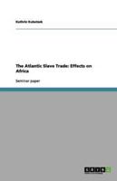 The Atlantic Slave Trade: Effects on Africa