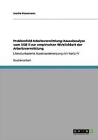 Problemfeld Arbeitsvermittlung: Kausalanalyse vom SGB II zur empirischen Wirklichkeit der Arbeitsvermittlung:Literaturbasierte Auseinandersetzung mit Hartz IV