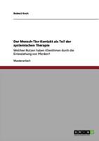 Der Mensch-Tier-Kontakt als Teil der systemischen Therapie:Welchen Nutzen haben KlientInnen durch die Einbeziehung von Pferden?