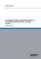 Investigación Sobre Un Aspecto Del Duelo En La Muerte De Artemio Cruz De Carlos Fuentes