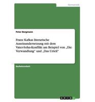 Franz Kafkas literarische Auseinandersetzung mit dem Vater-Sohn-Konflikt am Beispiel von „Die Verwandlung" und „Das Urteil"