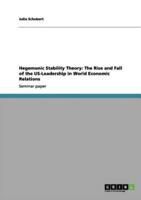 Hegemonic Stability Theory: The Rise and Fall of the US-Leadership in World Economic Relations