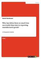 Why has Africa been so much less successful than Asia in exporting manufactured goods? :A Comparative Analysis