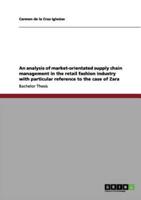 Zara: An analysis of market-orientated supply chain management in the retail fashion industry