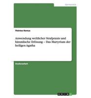 Anwendung weltlicher Strafpraxis und himmlische Erlösung - Das Martyrium der heiligen Agatha