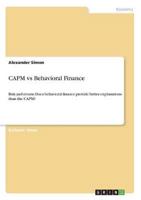 CAPM vs Behavioral Finance:Risk and return: Does behavioral finance provide better explanations than the CAPM?