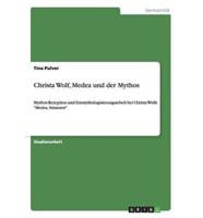 Christa Wolf, Medea und der Mythos:Mythos-Rezeption und Entmythologisierungsarbeit  bei Christa Wolfs "Medea. Stimmen"