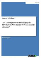 The Land Pyramid as Philosophy and Structure in Aldo Leopold's "Sand County Almanac"