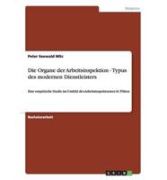 Die Organe der Arbeitsinspektion - Typus des modernen Dienstleisters:Eine empirische Studie im Umfeld des Arbeitsinspektorates St. Pölten