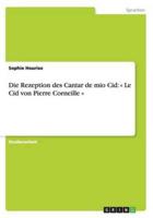 Die Rezeption des Cantar de mio Cid:  Le Cid von Pierre Corneille