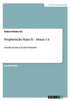 Prophetische Texte II - Hosea 1-3:Sexuelle Gewalt in im Alten Testament