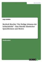 Bertholt Brechts: "Die Heilige Johanna der Schlachthöfe" - Eine Parodie klassischer Sprachformen und Motive