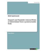 Shepard's and Pirandello's Selected Works as Indeterminate Texts: A poststructuralist Study