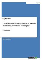 The Effect of the Point of View in "Double Indemnity", Novel and Screenplay:A Comparison