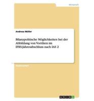 Bilanzpolitische Möglichkeiten bei der Abbildung von Vorräten im IFRS-Jahresabschluss nach IAS 2