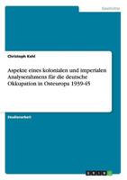 Aspekte eines kolonialen und imperialen Analyserahmens für die deutsche Okkupation in Osteuropa 1939-45