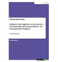 Palliative Care Angebote in der Schweiz / im Oberwallis und in Deutschland - ein internationaler Vergleich
