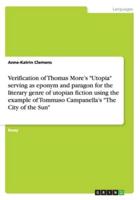 Verification of Thomas More's "Utopia" serving as eponym and paragon for the literary genre of utopian fiction using the example of Tommaso Campanella's "The City of the Sun"