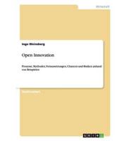 Open Innovation:Prozesse, Methoden, Voraussetzungen, Chancen und Risiken anhand von Beispielen