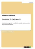 Motivation through ProMES:A motivational approach to analyze the productivity measurement and enhancement system