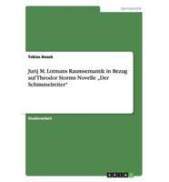 Jurij M. Lotmans Raumsemantik in Bezug auf Theodor Storms Novelle „Der Schimmelreiter"