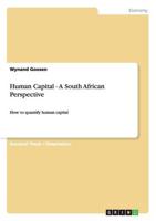 Human Capital - A South African Perspective:How to quantify human capital