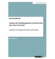 Analyse der Einbildungskraft in Kants Kritik der reinen Vernunft:Ausgehend von Heideggers Interpretation der Wurzelthese