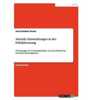 Aktuelle Entwicklungen in der Politikberatung:Überlegungen zur Forschungsdebatte um einen Wandel der deutschen Beratungskultur