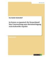 Ist Kaizen Zu Japanisch Für Deutschland? Eine Untersuchung Unter Berücksichtigung Sozio-Kultureller Aspekte