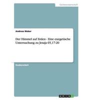 Der Himmel auf Erden - Eine exegetische Untersuchung zu Jesaja 65,17-20