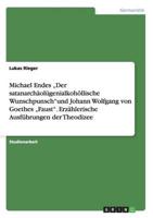 Michael Endes „Der satanarchäolügenialkohöllische Wunschpunsch"und  Johann Wolfgang von Goethes „Faust". Erzählerische Ausführungen der Theodizee