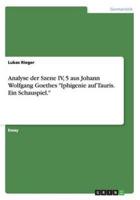 Analyse Der Szene IV, 5 Aus Johann Wolfgang Goethes "Iphigenie Auf Tauris. Ein Schauspiel."