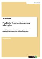 Psychische Belastungsfaktoren am Arbeitsplatz:Ursachen, Problematik und Lösungsmöglichkeiten aus personalwirtschaftlicher und organisationaler Sicht
