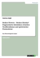 Broken Flowers - Broken Identity? Fragmentierte Identitäten Zwischen Neoliberalismus Und Spielerischer Postmoderne