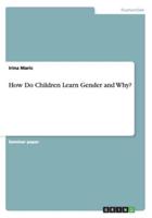 How Do Children Learn Gender and Why?