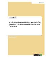 Wie kommt Kooperation in Gesellschaften zustande? Der Ansatz der evolutorischen Ökonomik