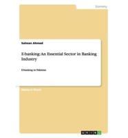 E-banking: An Essential Sector in Banking Industry:E-banking in Pakistan