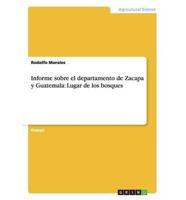 Informe sobre el departamento de Zacapa y Guatemala: Lugar de los bosques