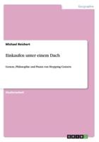 Einkaufen unter einem Dach:Genese, Philosophie und Praxis von Shopping Centern