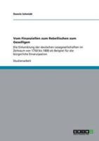 Vom Finanziellen zum Rebellischen zum Geselligen:Die Entwicklung der deutschen Lesegesellschaften im Zeitraum von 1750 bis 1800 als Beispiel für die bürgerliche Emanzipation