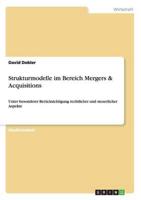 Strukturmodelle im Bereich Mergers & Acquisitions:Unter besonderer Berücksichtigung rechtlicher und steuerlicher Aspekte