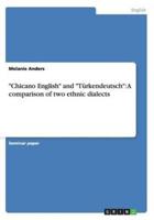 "Chicano English" and "Türkendeutsch"
