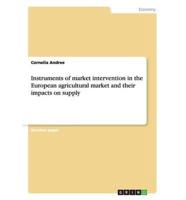 Instruments of Market Intervention in the European Agricultural Market and Their Impacts on Supply