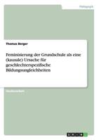 Feminisierung der Grundschule als eine (kausale) Ursache für geschlechterspezifische Bildungsungleichheiten