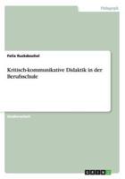 Kritisch-Kommunikative Didaktik in Der Berufsschule