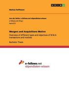 Mergers and Acquisitions Motive:Overview of different types and objectives of M & A transactions and motives