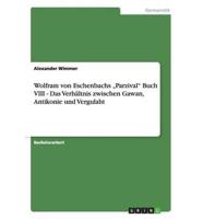 Wolfram von Eschenbachs „Parzival" Buch VIII - Das Verhältnis zwischen Gawan, Antikonie und Vergulaht