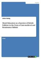 Moral Education as a function of British Folklore in the Form of Late-medieval and Renaissance Ballads