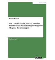 Das 7. Siegel. Glaube Und Tod Zwischen Mittelalter Und Neuzeit in Ingmar Bergmans Allegorie Der Apokalypse.