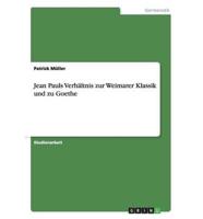 Jean Pauls Verhältnis zur Weimarer Klassik und zu Goethe